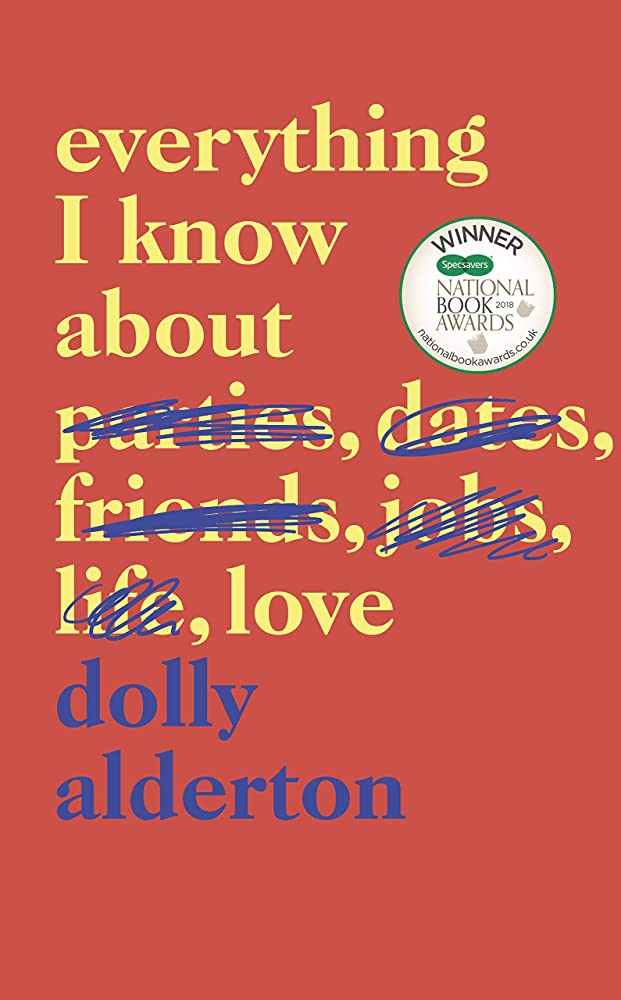 Bad Dates, Painful Humor, and Genuine Connection: An Ode to Everything I  Know About Love by Dolly Alderton – Long River Review